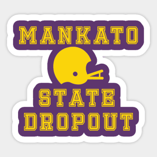 Mankato State Dropout Sticker